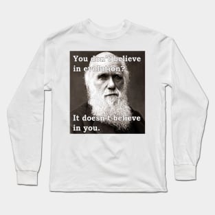 Evolution Doesn't Believe In You Long Sleeve T-Shirt